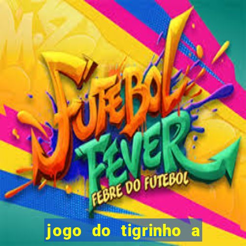 jogo do tigrinho a partir de r$ 5